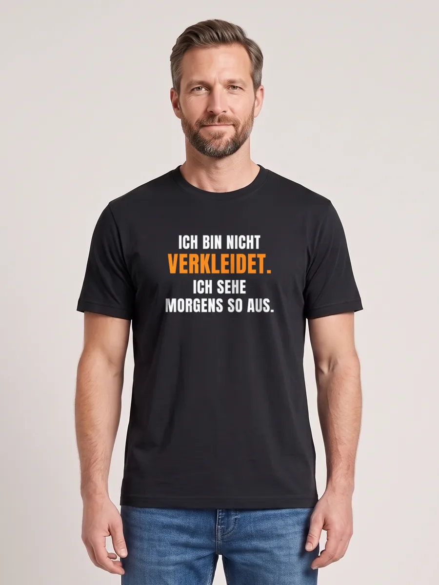 Ich bin nicht verkleidet. Ich sehe morgens so aus. – T-Shirt Herren
