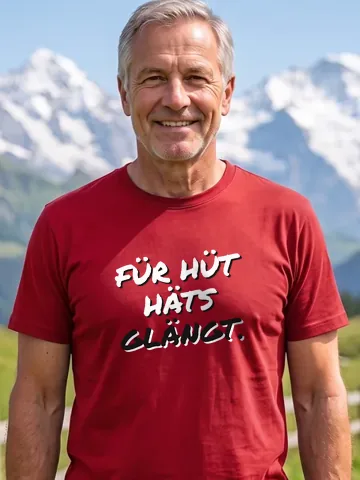 Für hüt häts glängt. – T-Shirt